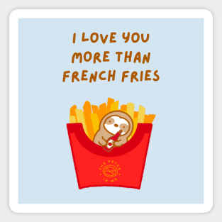 I Love You More Than French Fries Sloth Magnet